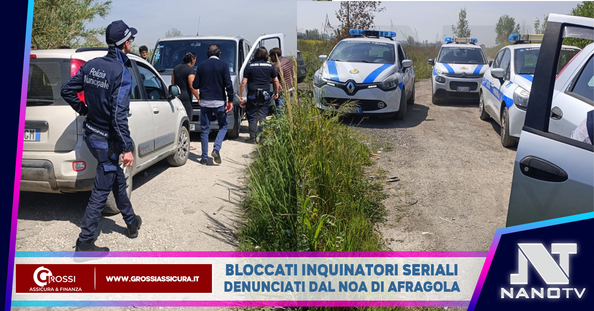 La Polizia Locale di Afragola con il NOA blocca e denuncia inquinatori seriali