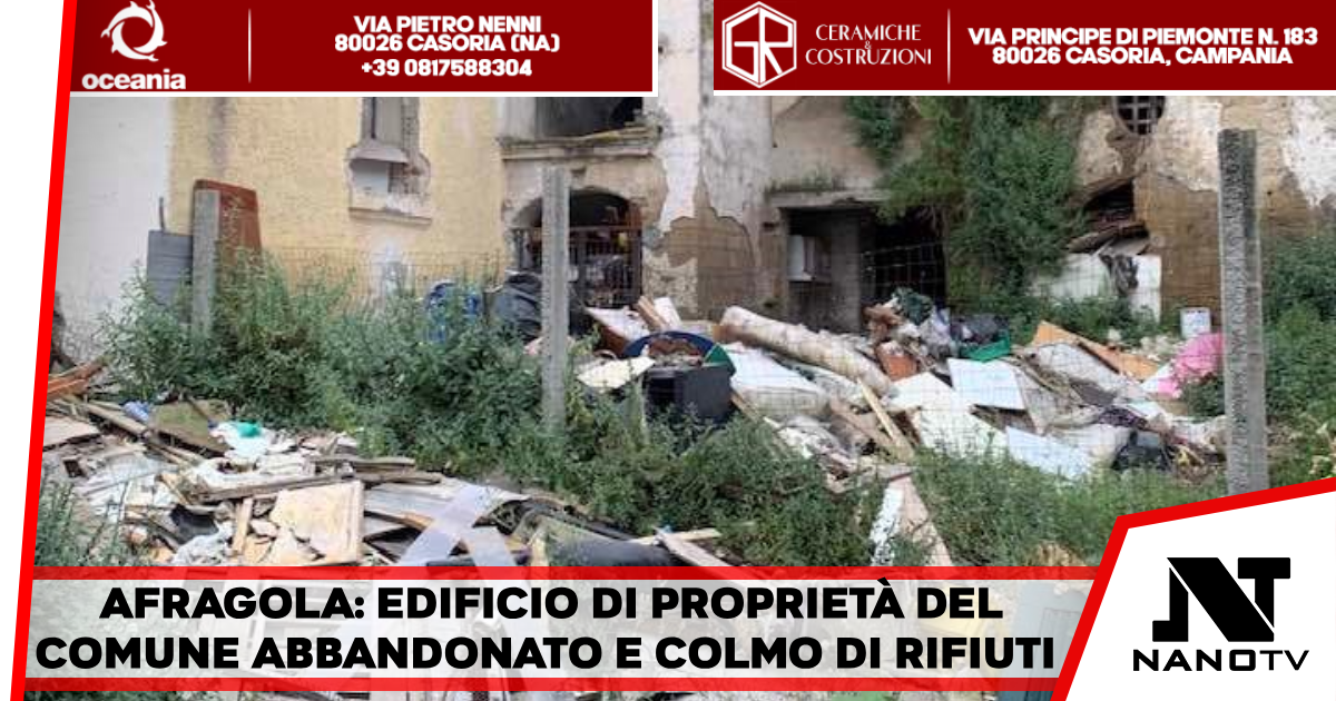 Afragola – Edificio di proprietà del Comune abbandonato e utilizzato come discarica abusiva