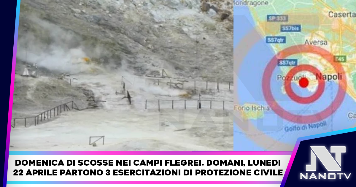Domenica di scosse nei Campi Flegrei: intanto domani al via le tre esercitazioni di Protezione Civile