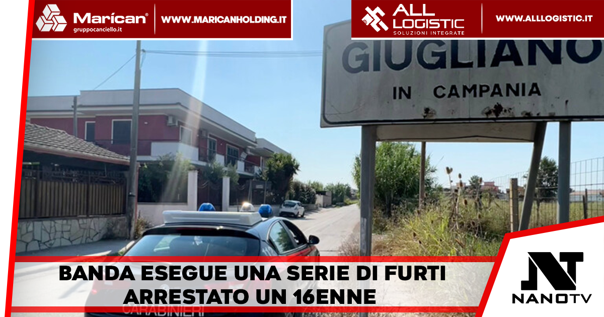 Giugliano – Banda di ladri composta da 6 persone esegue una serie di furti nella notte, arrestato un minorenne