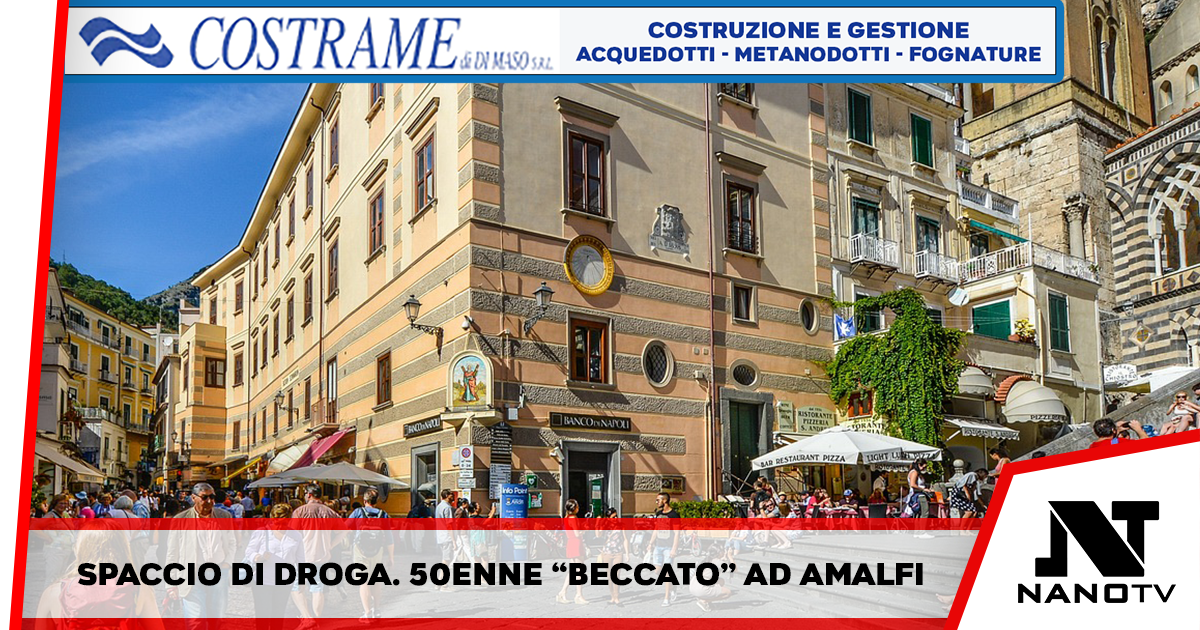 Spaccio di droga, 50enne beccato ad Amalfi. Arrestato
