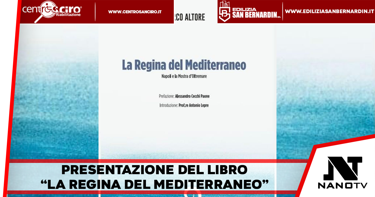 Napoli – Presso la Sala Italia della Mostra d’Oltremare si terrà la presentazione del libro “La regina del Mediterraneo”