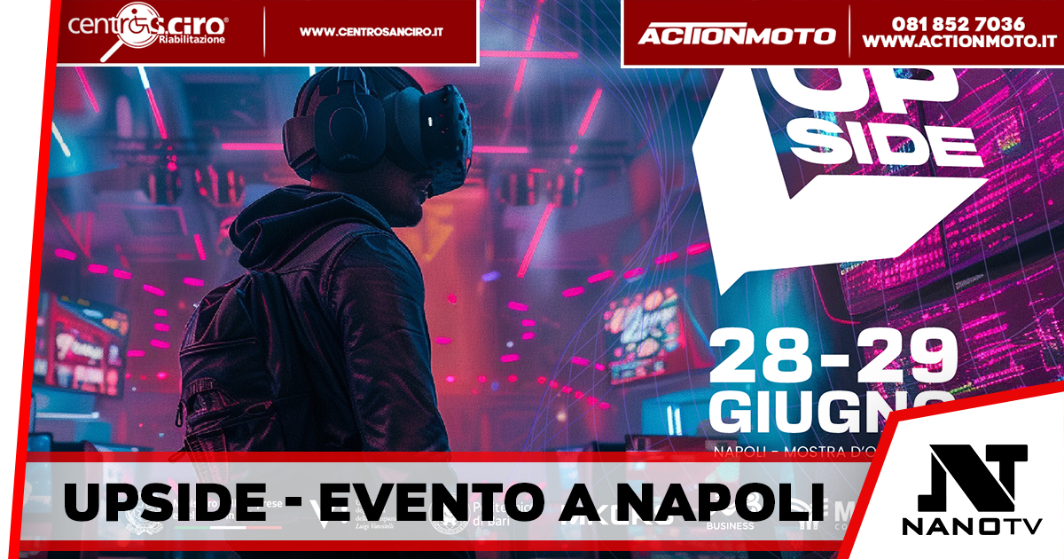 Napoli – Upside, la prima competizione gaming orientata verso le tecnologie emergenti alla Mostra d’Oltremare 28-29 Giugno