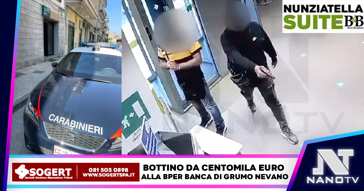 Grumo Nevano. Assalto alla BPER Banca: dipendenti in ostaggio per ore. Centomila euro il bottino