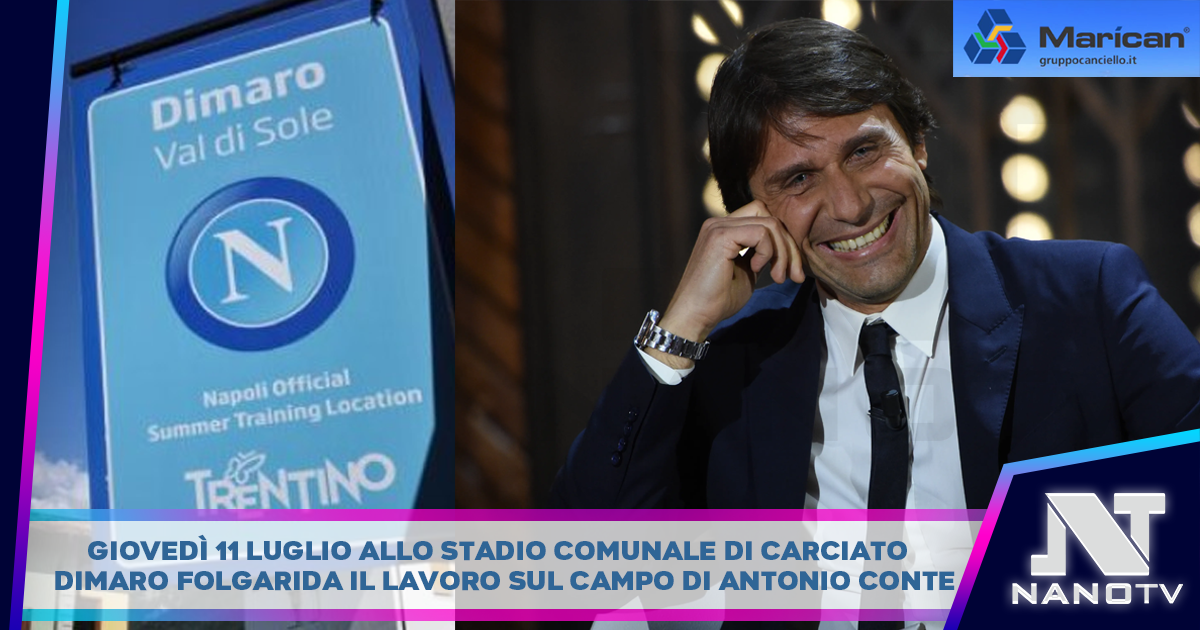 SSC NAPOLI | Dall’11 al 21 luglio Dimaro-Folgarida sarà la Casa estiva degli azzurri, in Val di Sole – Trentino c’è attesa per il nuovo tecnico Antonio Conte