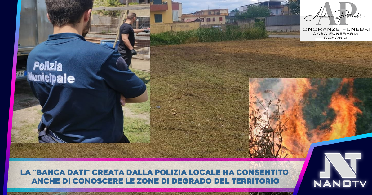 Arzano. Lotta ai roghi e mappatura terreni incolti. La polizia locale abbatte il rischio incendi in terra dei fuochi.