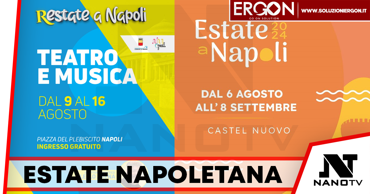 Napoli: un’estate di spettacoli con Restate a Napoli e Estate a Napoli 2024