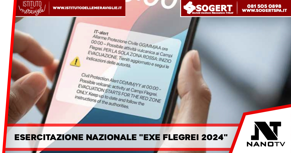 Napoli – Esercitazione Nazionale “Exe Flegrei 2024” dal 9 al 12 ottobre, venerdì 11 ottobre ci sarà la simulazione del messaggio di allarme IT-ALERT in tutta la Campania