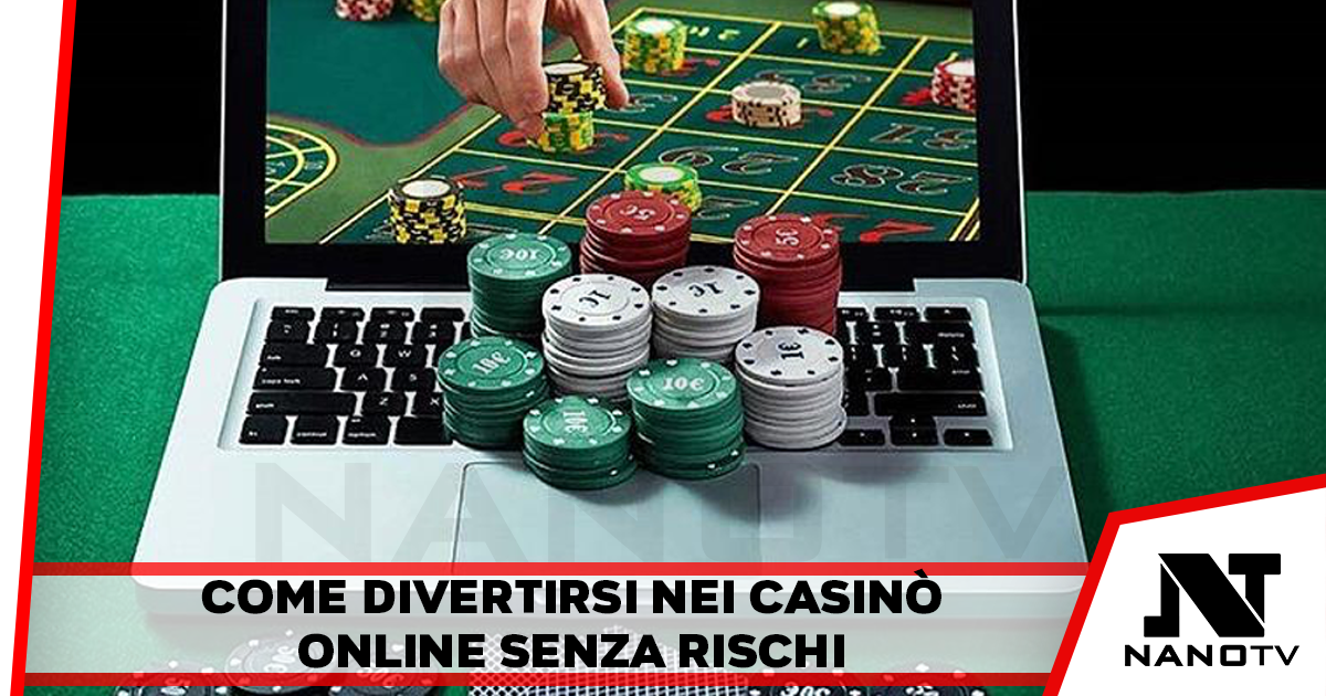 Come divertirsi nei casinò online senza rischi