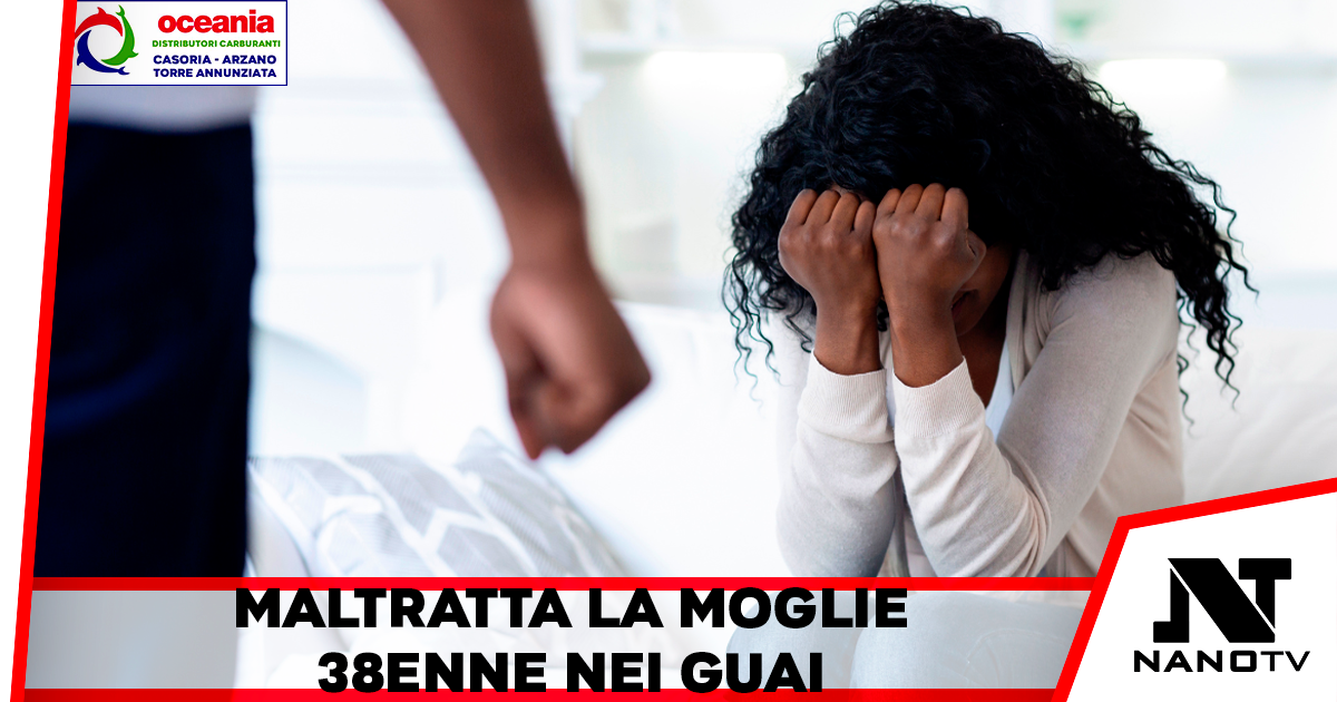 Maltratta la moglie, lei lo denuncia. 38enne Nei guai nel salernitano