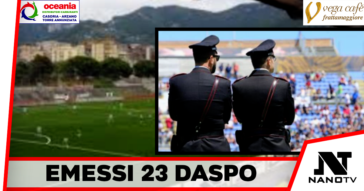 23 DASPO ai Tifosi Violenti per l’incontro di calcio  “U.S Angri 1927 – F.C. Matera” irrogati 89 anni di divieto