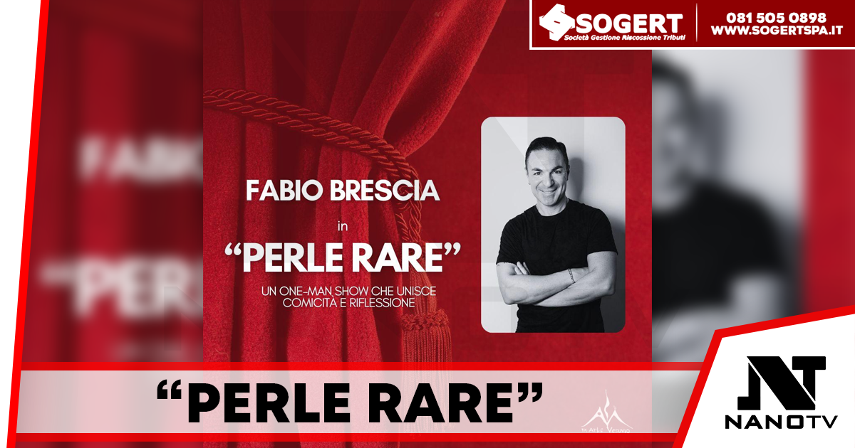 “Perle Rare” di Fabio Brescia al Teatro In Arte Vesuvio: uno spettacolo da non perdere