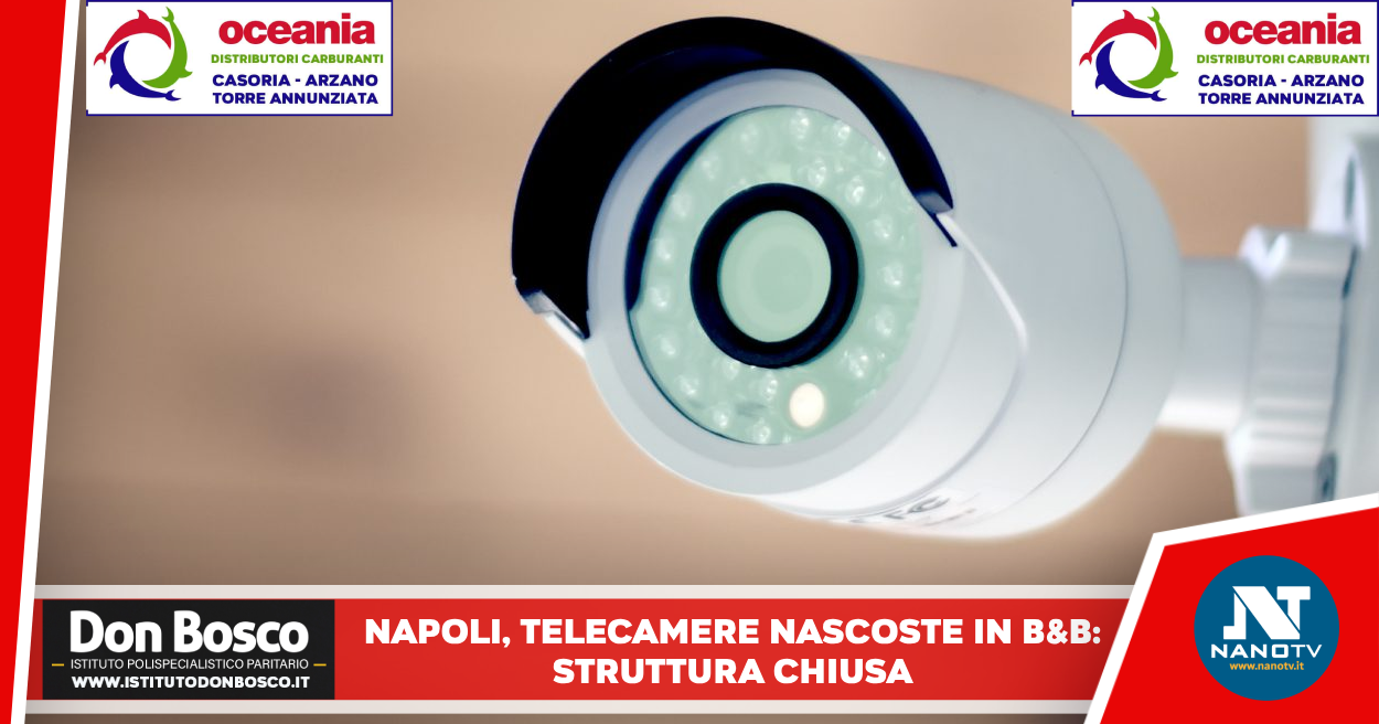 Napoli, incubo in un B&B all’Arenella: coppia trova telecamere in doccia e letto, scatta la denuncia