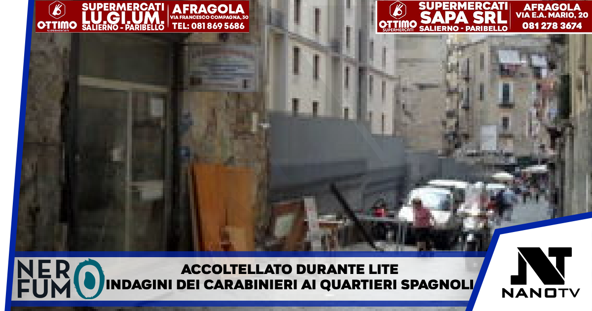 Accoltellato durante lite”, indagini dei carabinieri a Napoli Episodio nella notte ai Quartieri Spagnoli: un 23enne la vittim