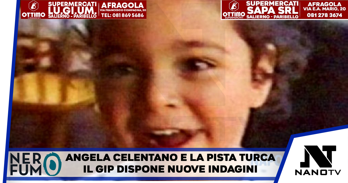 Angela Celentano e la pista turca, il gip dispone nuove indagini Malgrado la Procura abbia chiesto archiviazione del procedimento