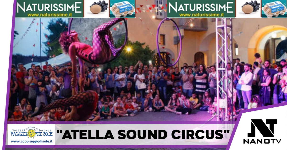 ‘Atella Sound Circus’ con musica, arte di strada e solidarietà Festival dal 20 al 22 giugno a Casale di Teverolaccio a Succivo