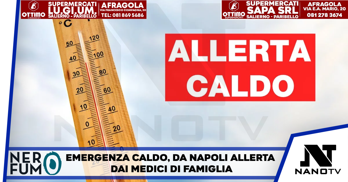 Emergenza caldo, da Napoli allerta dai medici di famiglia Pericoli da non sottovalutare per anziani e fragili