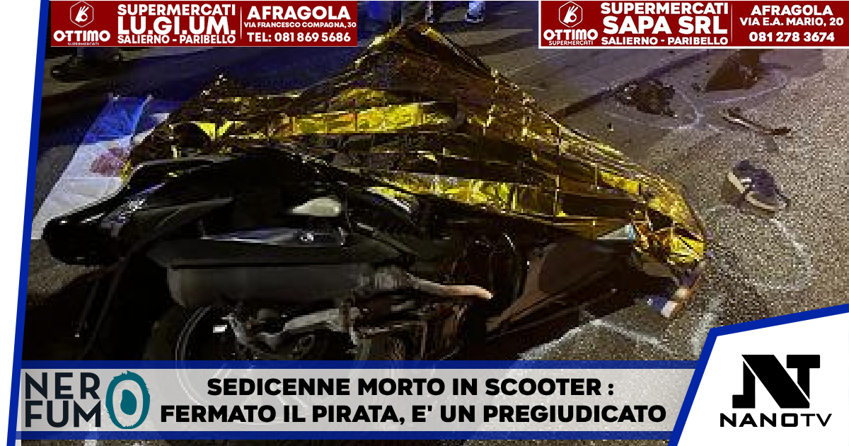 Sedicenne morto in scooter: fermato il pirata, è un pregiudicato Fratello di un pentito di camorra. Rintracciato dai carabinieri