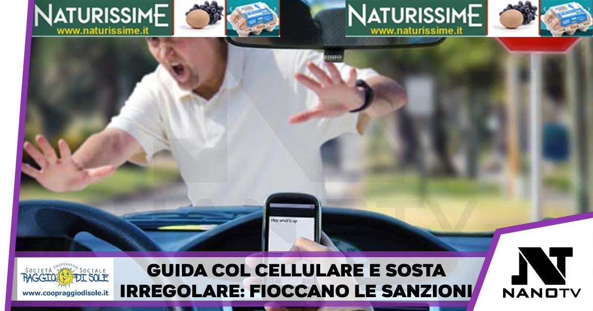 Guida col cellulare e sosta irregolare: fioccano le sanzioni