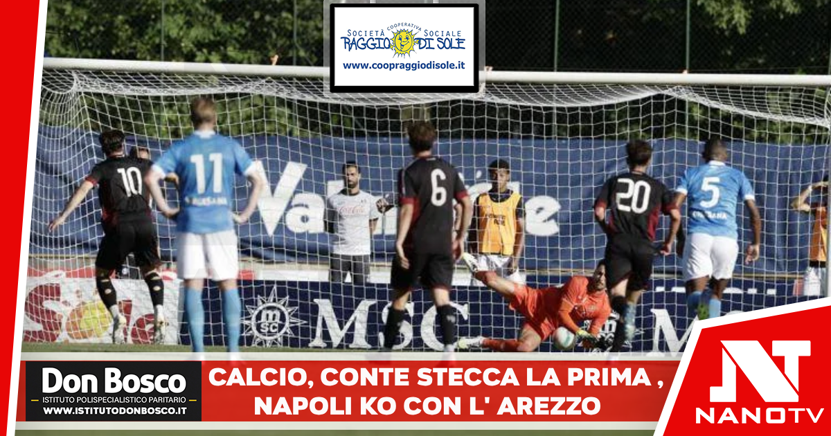 Calcio: Conte stecca la prima, Napoli ko con l’Arezzo Un rigore e un gol nel finale per i toscani, palo di Neres