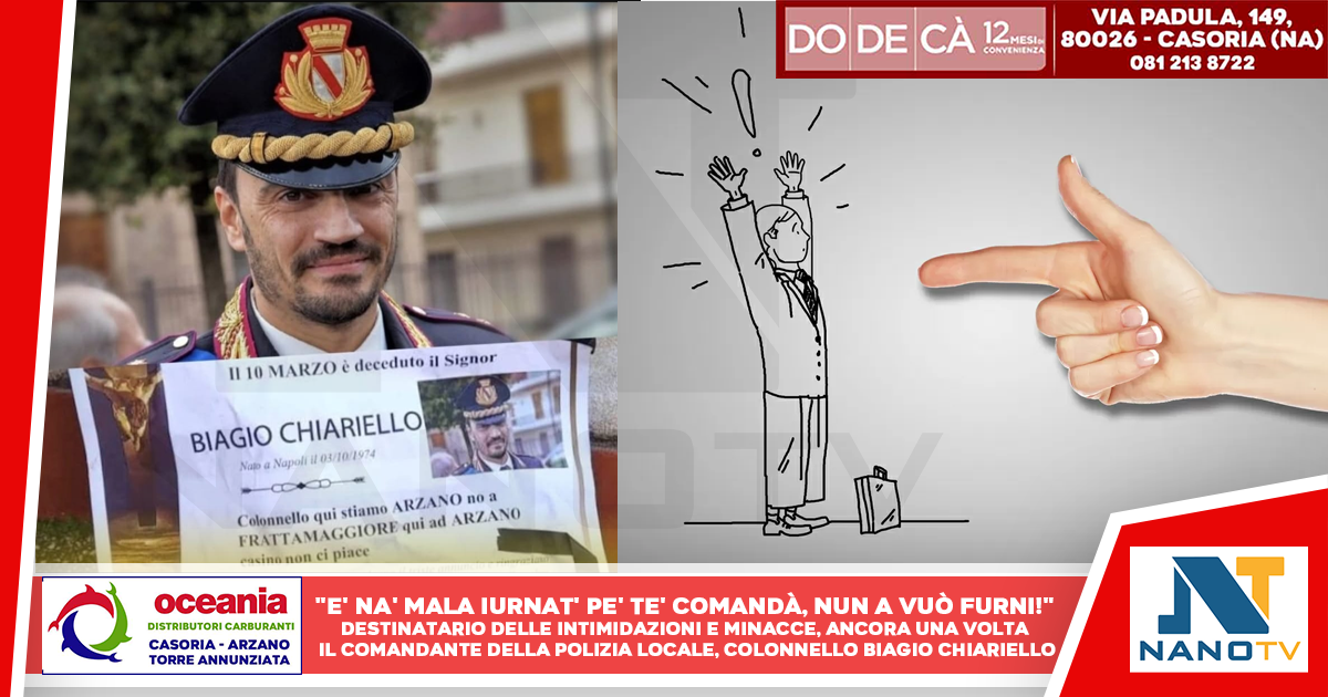 Arzano. Nuove minacce al Comandante della Polizia Locale, colonnello Biagio Chiariello. Fermato pluripregiudicato.
