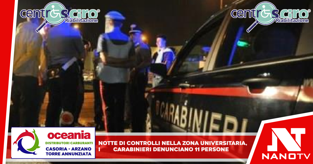 Notte di controlli nella zona universitaria I Carabinieri denunciano 11 persone a Napoli