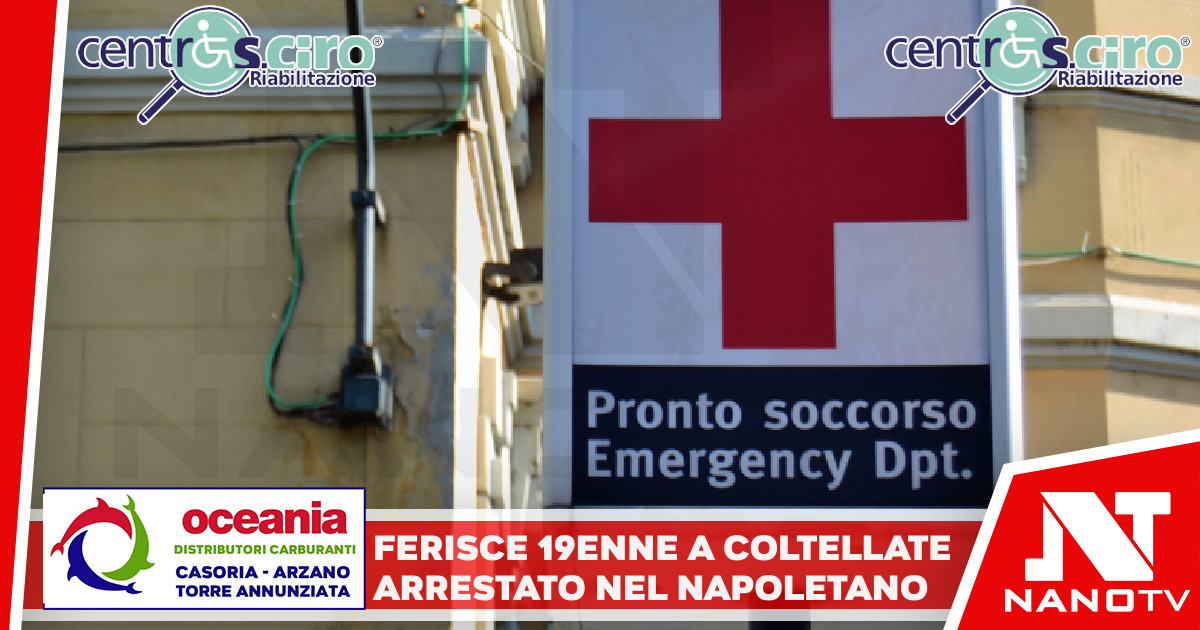 Ferisce 19enne a coltellate, arrestato nel Napoletano Arzano:lite in strada per motivi passionali, vittima in ospedale