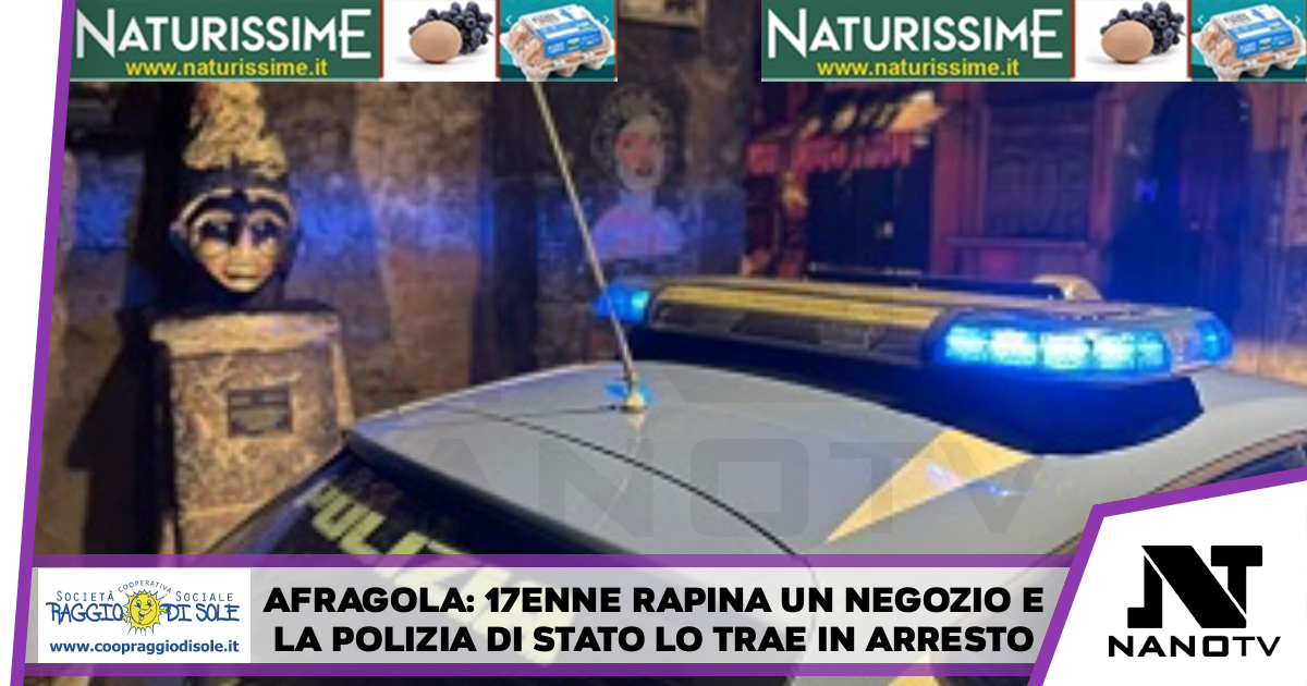 Afragola: 17enne rapina un negozio e la Polizia di Stato lo trae in arresto