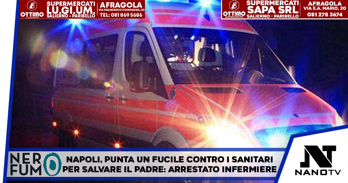 Napoli, minaccia i sanitari con un fucile per scegliere l’ospedale del padre: arrestato infermiere 45enne