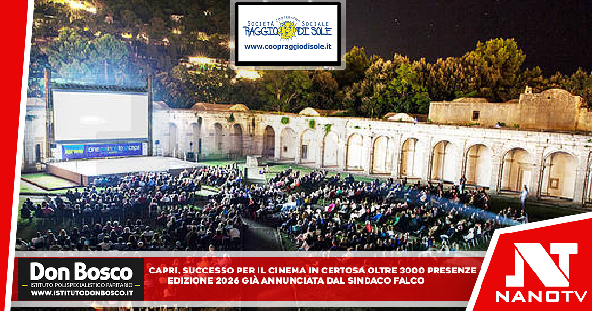 Capri, successo per il Cinema in Certosa oltre 3000 presenze Edizione 2026 già annunciata dal sindaco Falco