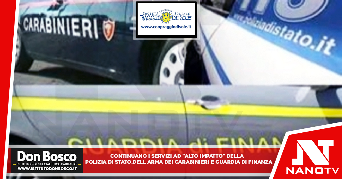 Continuano i servizi ad “alto impatto” della Polizia di Stato, dell’Arma dei Carabinieri e della Guardia di Finanza.
