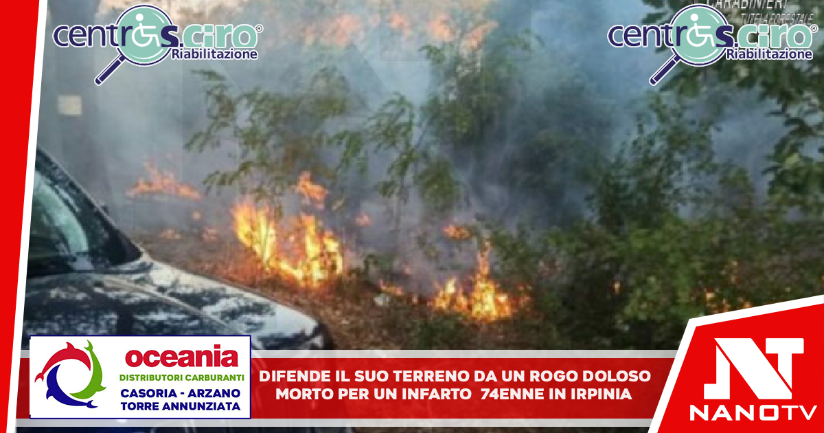 Difende il suo terreno da un rogo doloso, morto per infarto Crisi cardiaca per un 74enne in Irpinia, preso il piromane
