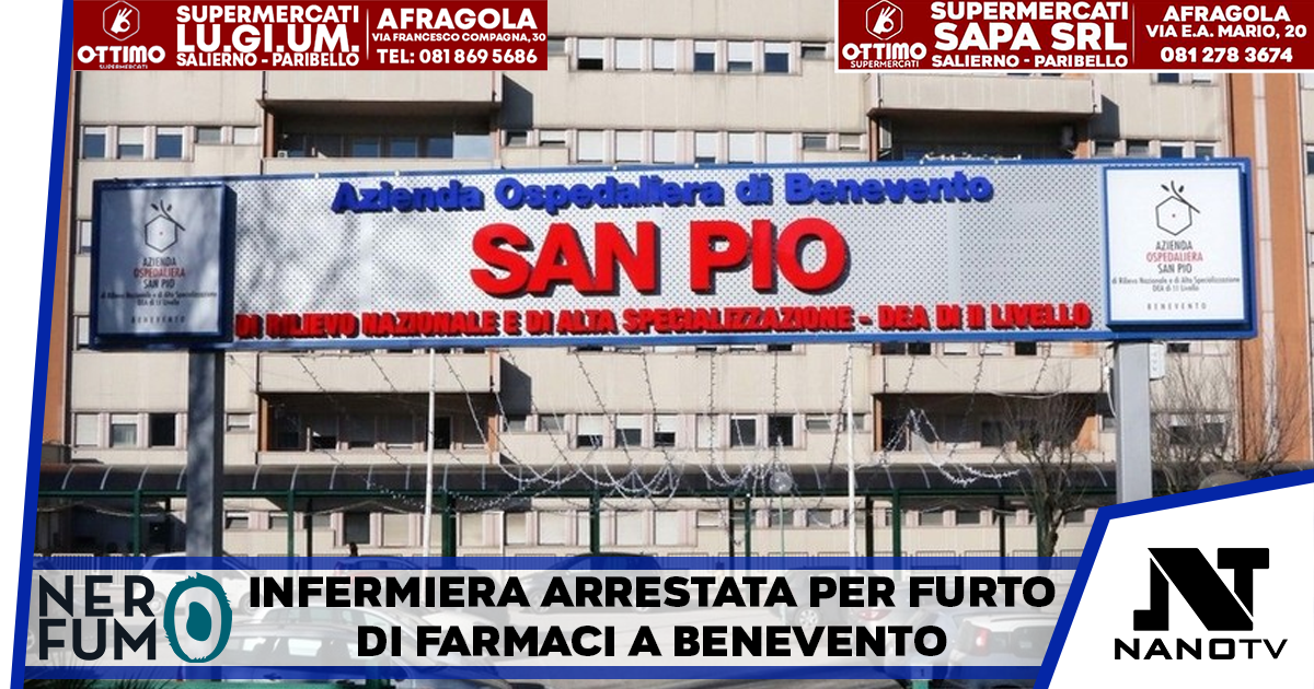 Benevento, infermiera arrestata per peculato: sottraeva farmaci dall’ospedale
