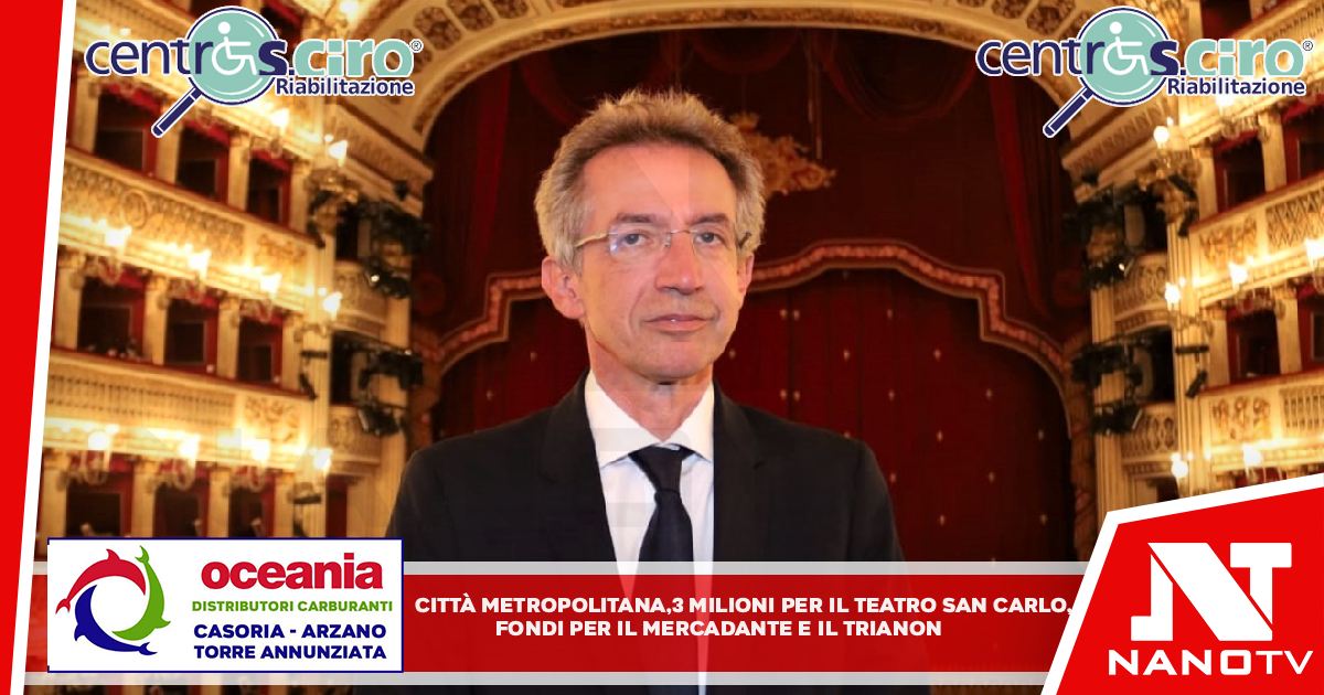 *Città Metropolitana, tre milioni per il Teatro San Carlo. Fondi per il Mercadante, il Trianon e per la valorizzazione culturale di tutta l’area metropolitana per 14 milioni di euro*