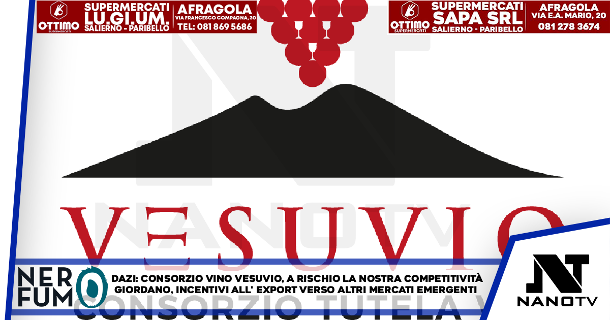 Dazi: Consorzio Vini Vesuvio, a rischio la nostra competitività Giordano, incentivi all’export verso altri mercati emergenti