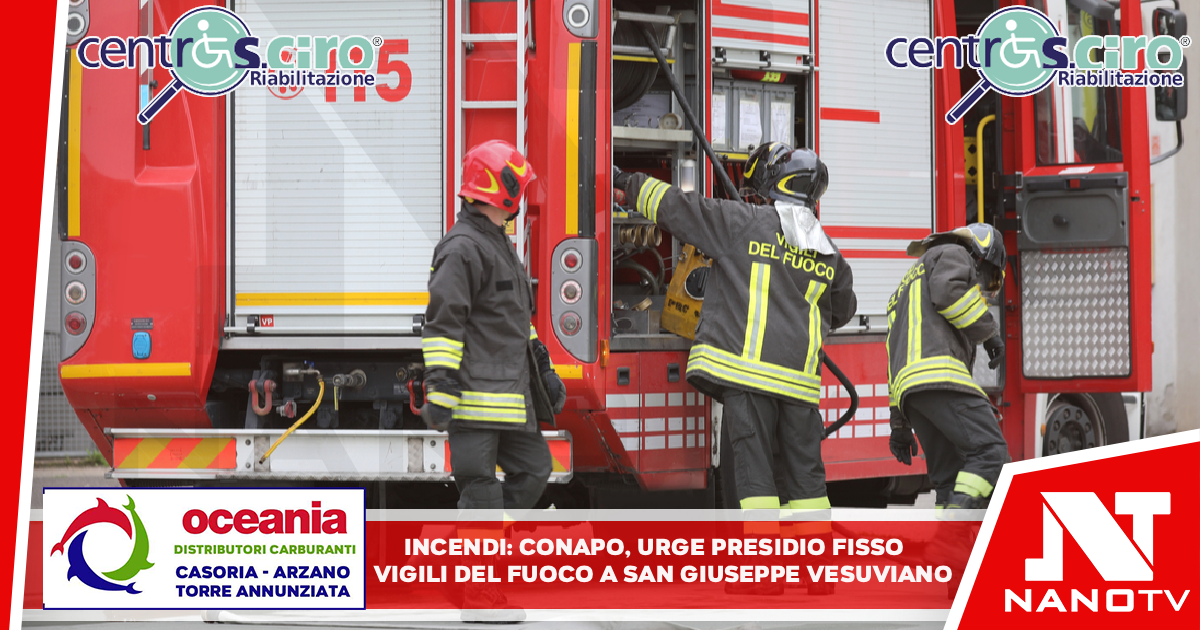 *INCENDI: CONAPO, URGE PRESIDIO FISSO VIGILI FUOCO A SAN GIUSEPPE VESUVIANO*