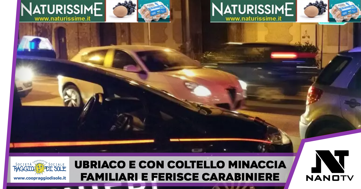Ubriaco e con coltello minaccia familiari e ferisce carabiniere
