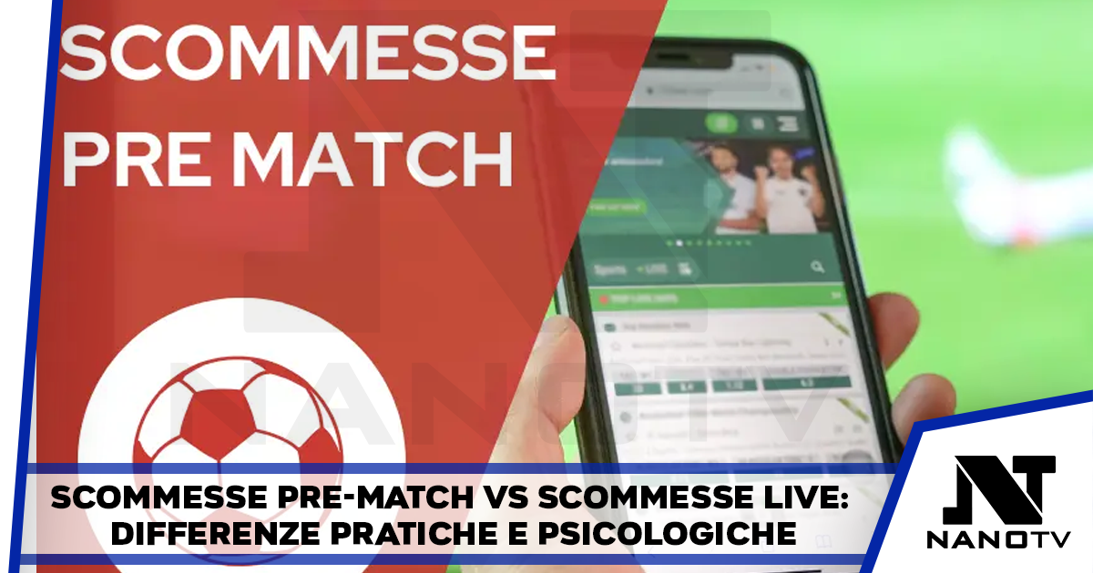 Scommesse pre-match vs scommesse live: differenze pratiche e psicologiche