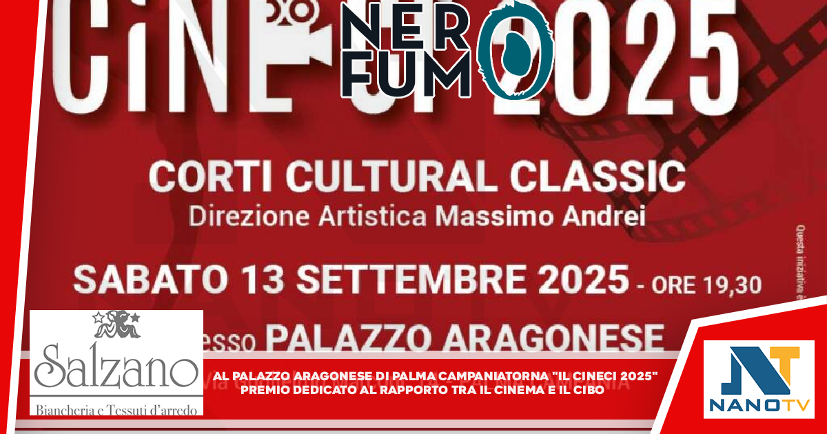 Al Palazzo Aragonese di Palma Campania torna il Cinecì 2025 Premio dedicato al rapporto tra il cinema ed il cibo