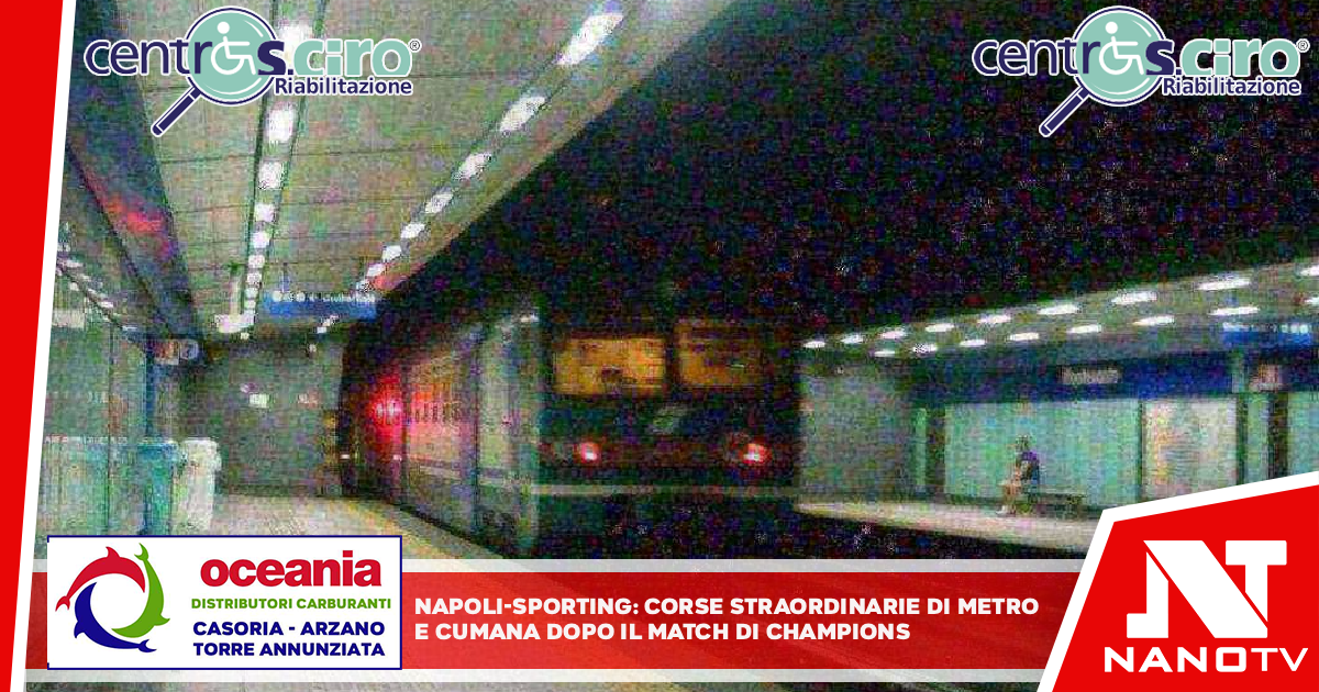 Napoli–Sporting, corse straordinarie di metro e Cumana dopo il match di Champions