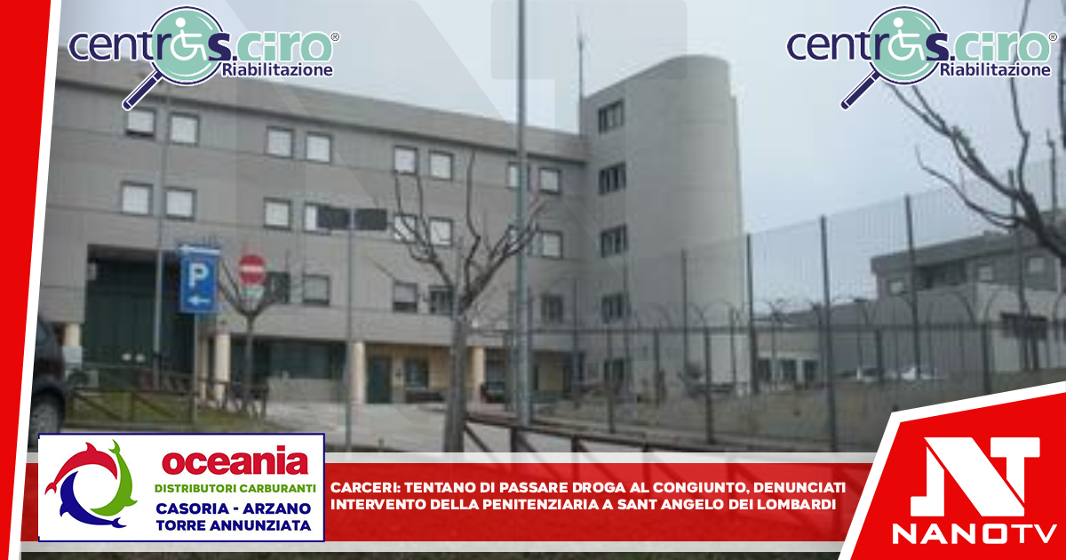 Carceri: tentano di passare droga al congiunto, denunciati Intervento della Penitenziaria a Sant’Angelo dei Lombardi
