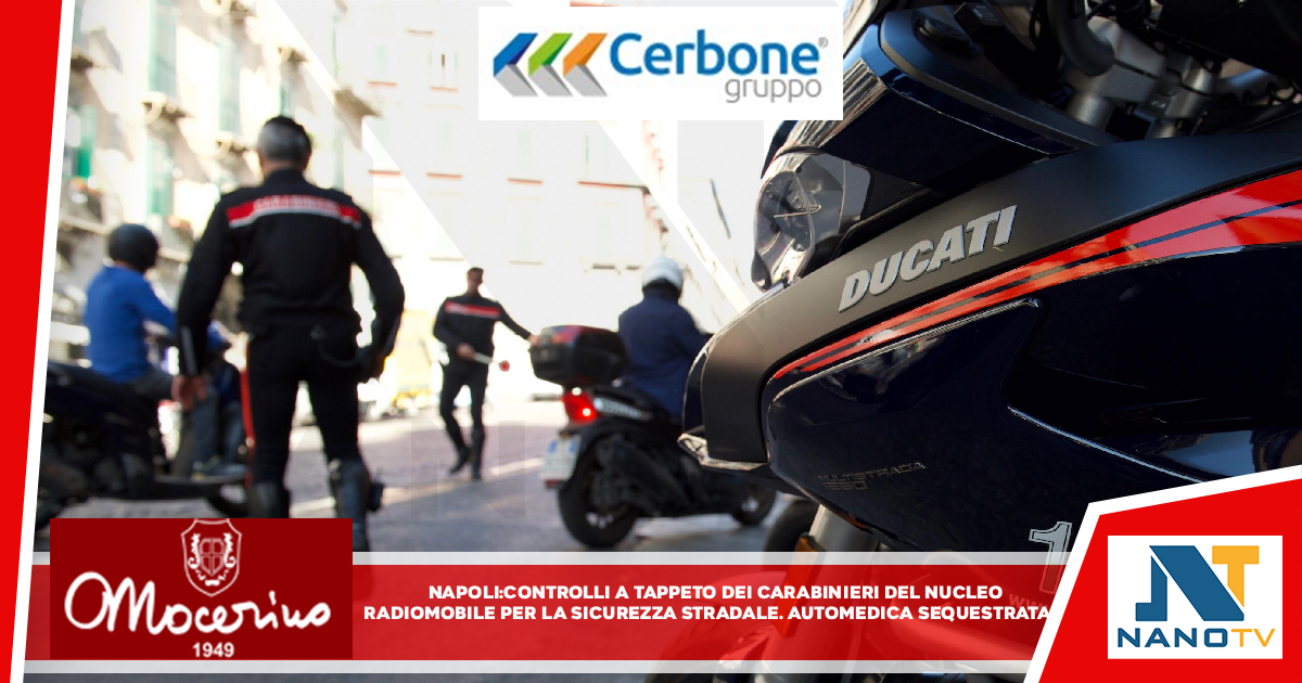 Napoli: Controlli a tappeto dei carabinieri del nucleo radiomobile per la sicurezza stradale. Automedica sequestrata