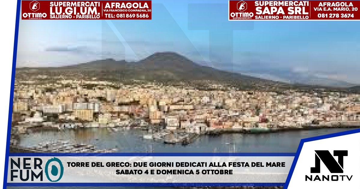 Torre del Greco due giorni dedicati alla festa del mare Sabato 4 e domenica 5 ottobre tra porto ed ex molini Marzoli