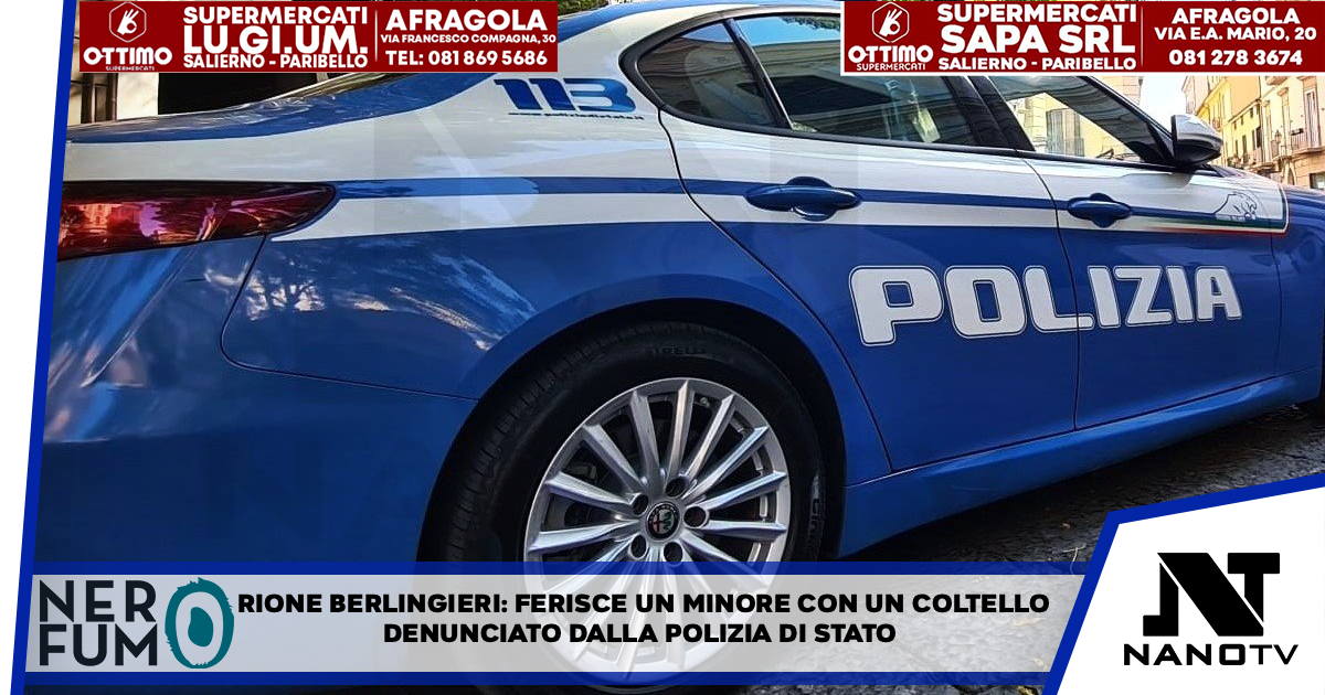 Rione Berlingieri: ferisce un minore con un coltello. Denunciato dalla Polizia di Stato
