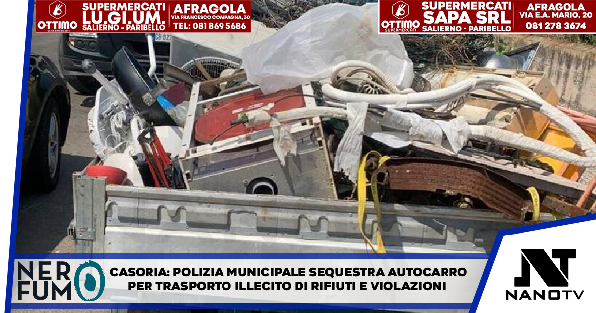 Casoria: Polizia Municipale sequestra autocarro per trasporto illecito di rifiuti e violazioni in spregio al testo unico ambientale.