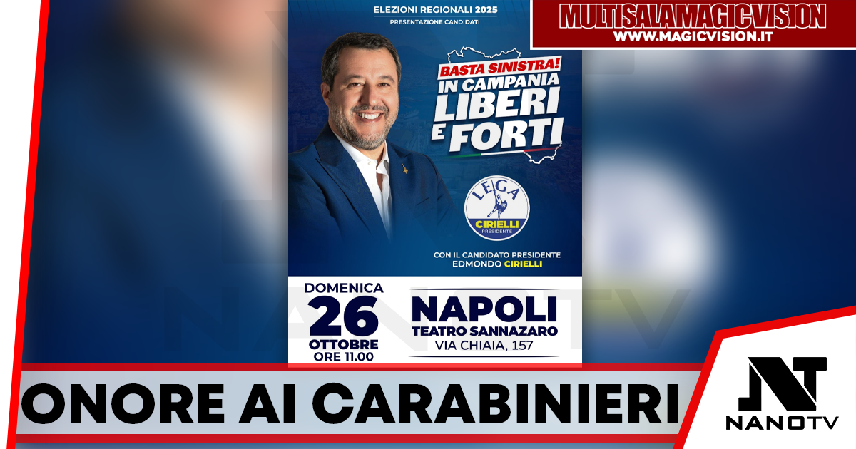 Rivellini (Lega): “Domenica al Teatro Sannazzaro per onorare i Carabinieri caduti”. Presenti Salvini e Cirielli per l’avvio della campagna elettorale in Campania