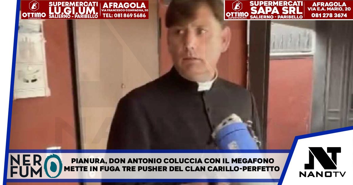 Pianura, don Antonio Coluccia sfida la camorra col megafono e mette in fuga i pusher del clan Carillo-Perfetto