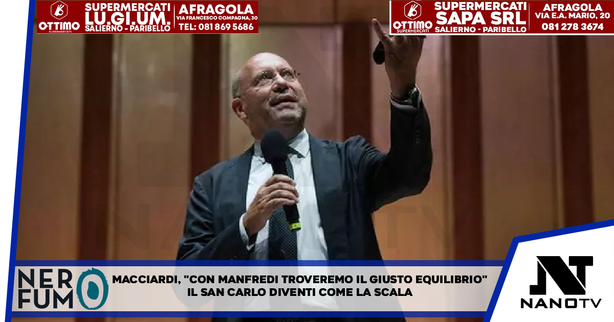 Macciardi,’con Manfredi troveremo il giusto equilibrio’ “Il San Carlo diventi come La Scala. Serve consenso di tutti”