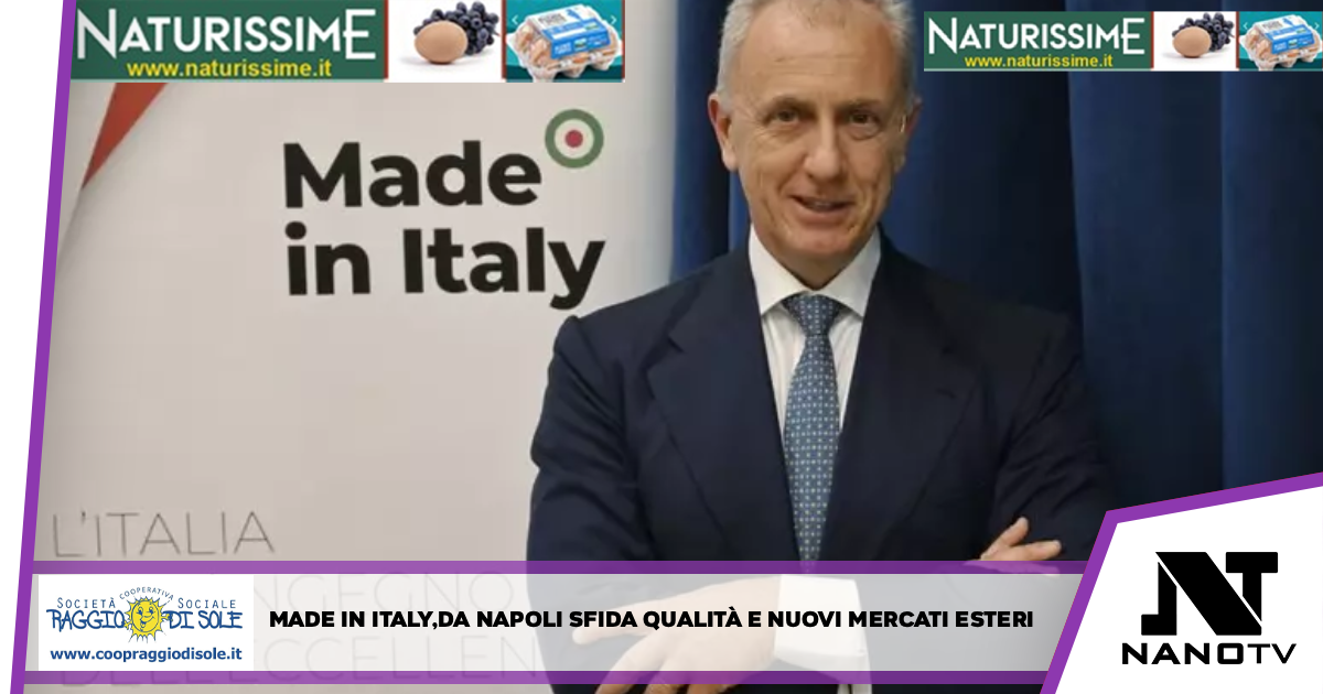Made in Italy,da Napoli sfida qualità e nuovi mercati esteri