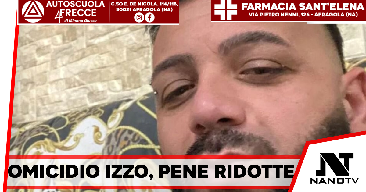 Omicidio Izzo, pene ridotte in Appello per padre e figlio